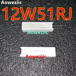 Aoweziic 1Pcs Ceramic 12W51R Cement Resistor 12W51RJ 12W51ΩJ 12W 51R 12W51Ohm 5% Vertical Resistor
