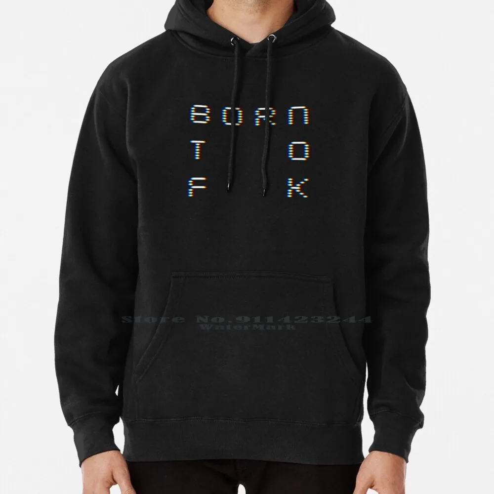 Born To F * * K Hoodie Sweater 6xl Cotton Boy Girls Man Womens Sexy Intercourse Suck Night Life Born Young Teen Sexually Active