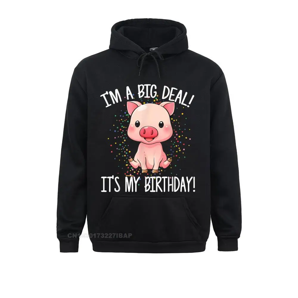 

I'm A Big Deal It's My Birthday Funny Birthday With Pig Hooded Pullover Street Hoodies For Students Sweatshirts Moto Biker