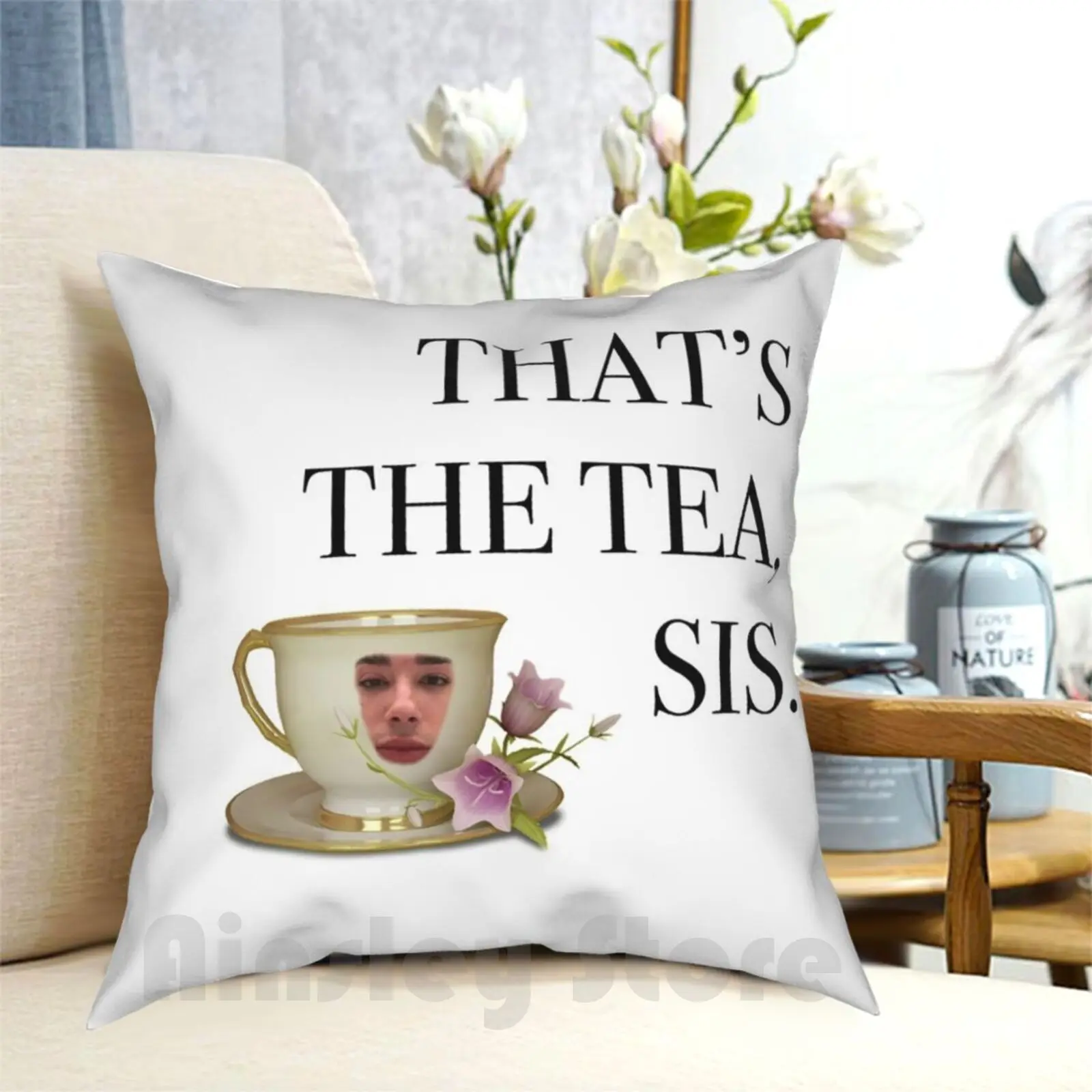 

That'S The Tea , Sis. Pillow Case Printed Home Soft Throw Pillow Tea James James Flashback Mary Youtube Funny Wig