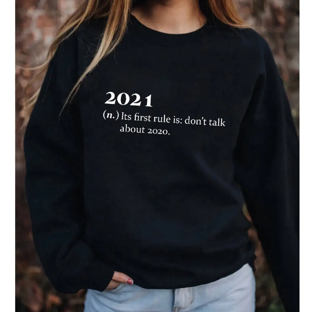 2021 Its First Rule Is Don't Talk About 2020 Women's O-Neck 100%Cotton Sweatshirts Funny Casual Long Sleeve Tops New Year Top