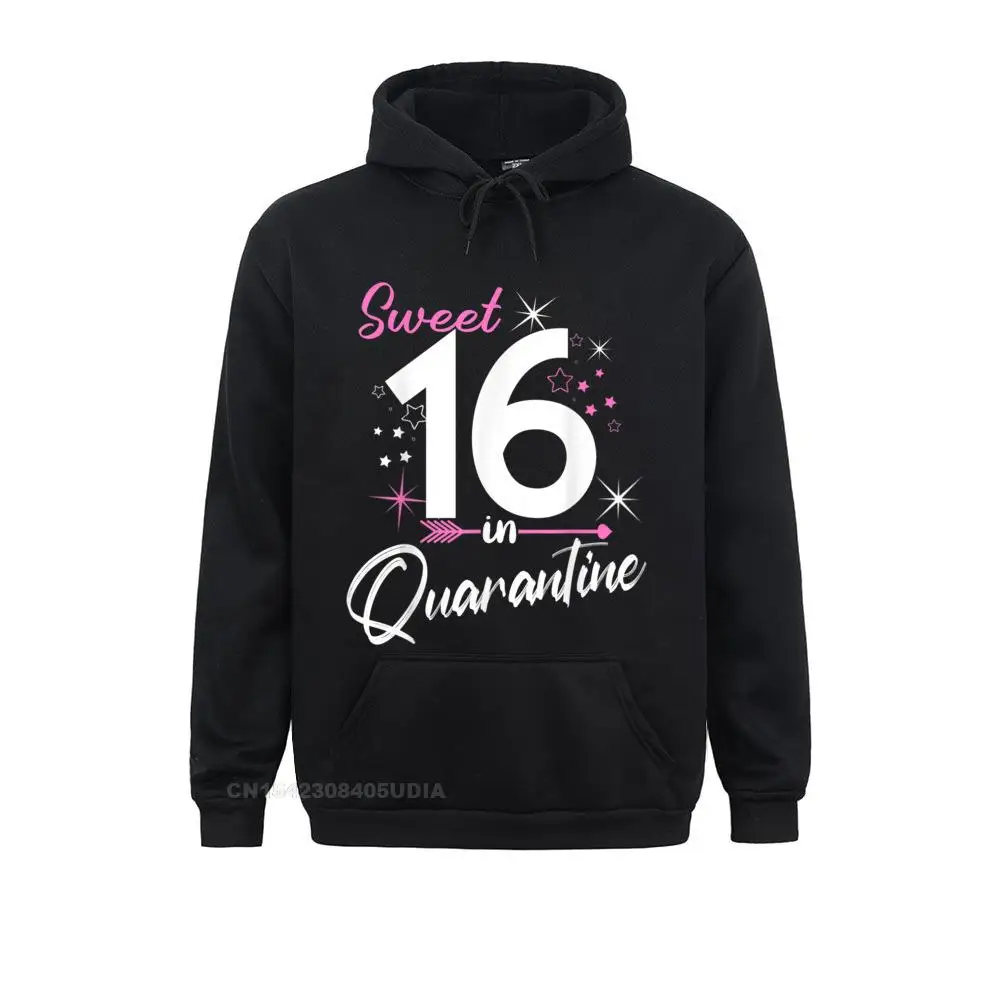 Women Sweet 16 In Quarantine Gifts Funny 16th Birthday Quarantine Hoodie Sweatshirts Normal Hoodies Popular Sportswears