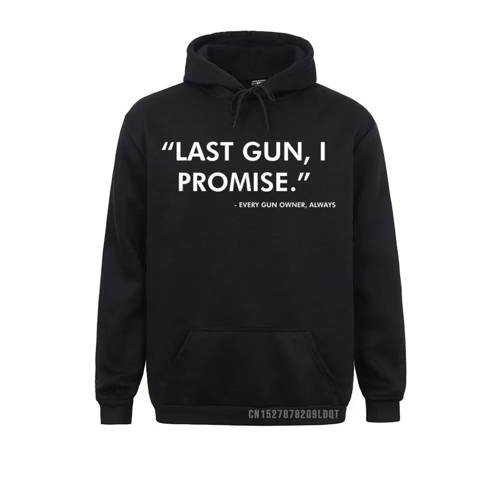 

Last Gun I Promise Funny Gun Lover Pro 2nd Amendment Rights Men Long Sleeve Hoodies Casual Thanksgiving Day Sweatshirts Hoods