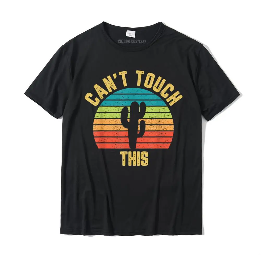 

Vintage Can't Touch This Cactus Shirt Colorful Funny Shirt Tshirts for Men Normal Tops Tees Funky Camisa Cotton