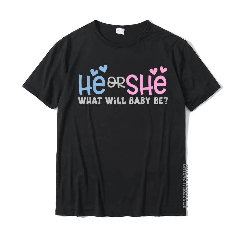 He Or She What Will Baby Be Gender Reveal Baby Shower Shirt Cool Tops Tees Cotton Men Top T-Shirts Cool Brand