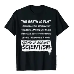 Flat Earth Earth Is Flat Against Scientism T-Shirt Men New Design Comics Tops Tees Cotton T Shirts High Street