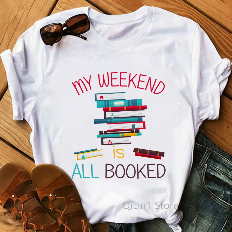 Mein Wochenende Ist Gebucht frauen Graphic T Shirts Sommer Top Weibliche T-Shirt Mädchen Student Buch Liebhaber Geburtstag Geschenk Weiß t-shirt Tees