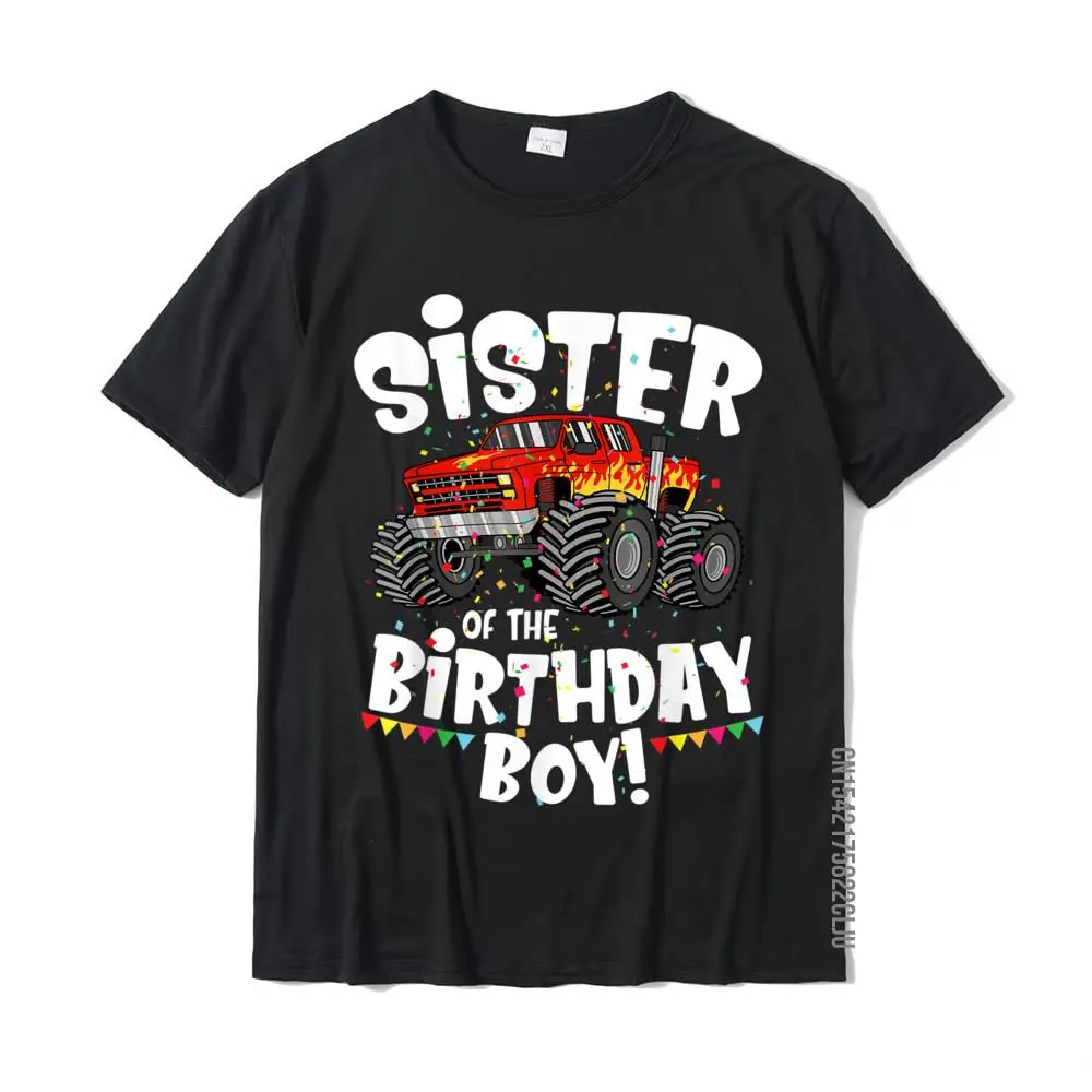 Funny Monster Truck Sister Of The Birthday Boy Gift For Her T-Shirt Cotton Fashionable Tops Tees Faddish Men Tshirts Custom