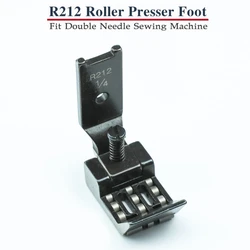 R212 Roller Presser Foot For Industrial Double Needle Sewing Machine SINGER 212W JUKI LH-515 1152 3128 BROTHER LT2-B842 B845