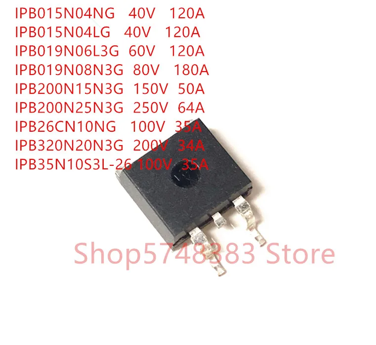 

10PCS IPB015N04NG IPB015N04LG IPB019N06L3G IPB019N08N3G IPB200N15N3G IPB200N25N3G IPB26CN10NG IPB320N20N3G IPB35N10S3L-26 TO-263