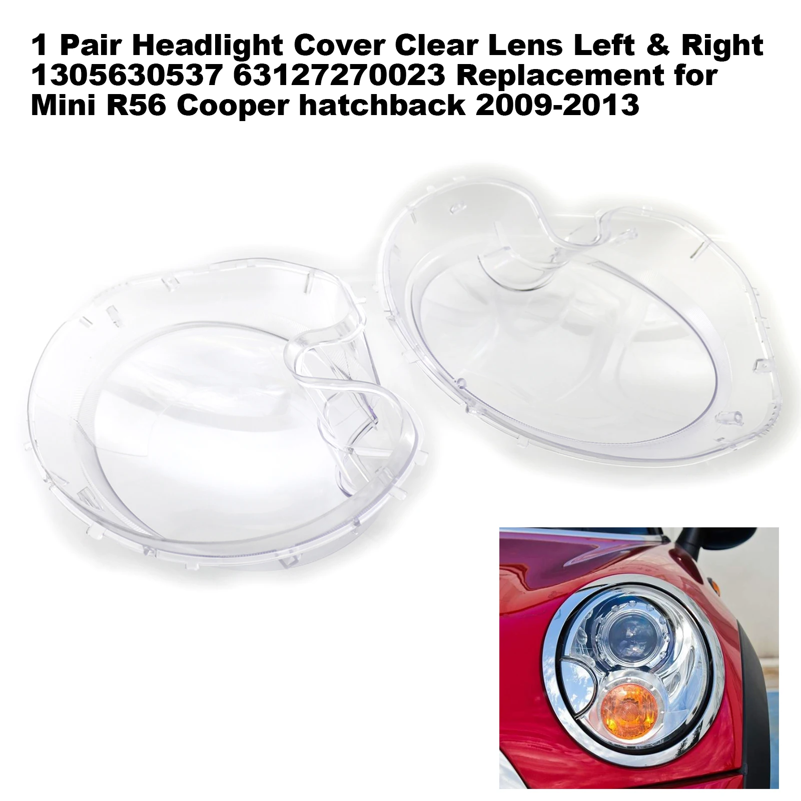 1 Pair Headlight Cover Clear Lens Left & Right 1305630537  63127270023 Replacement for Mini R56 Cooper hatchback 2009-2013