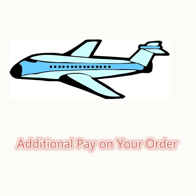 

Shipping fee Additional Pay on Your Order