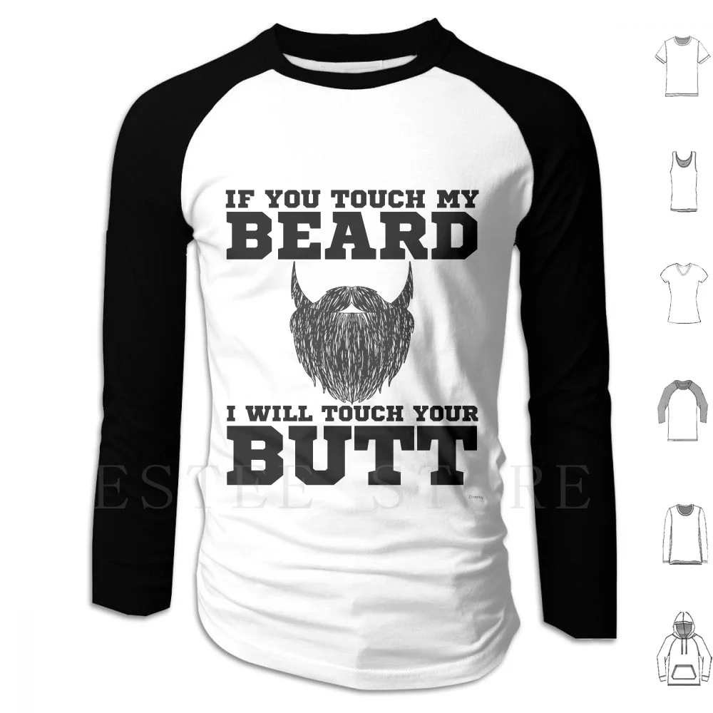 If You Touch My Beard I Touch Your Butt Funny Beard Quotes Quarantine Beard No Shave Hoodies Long Sleeve Beard