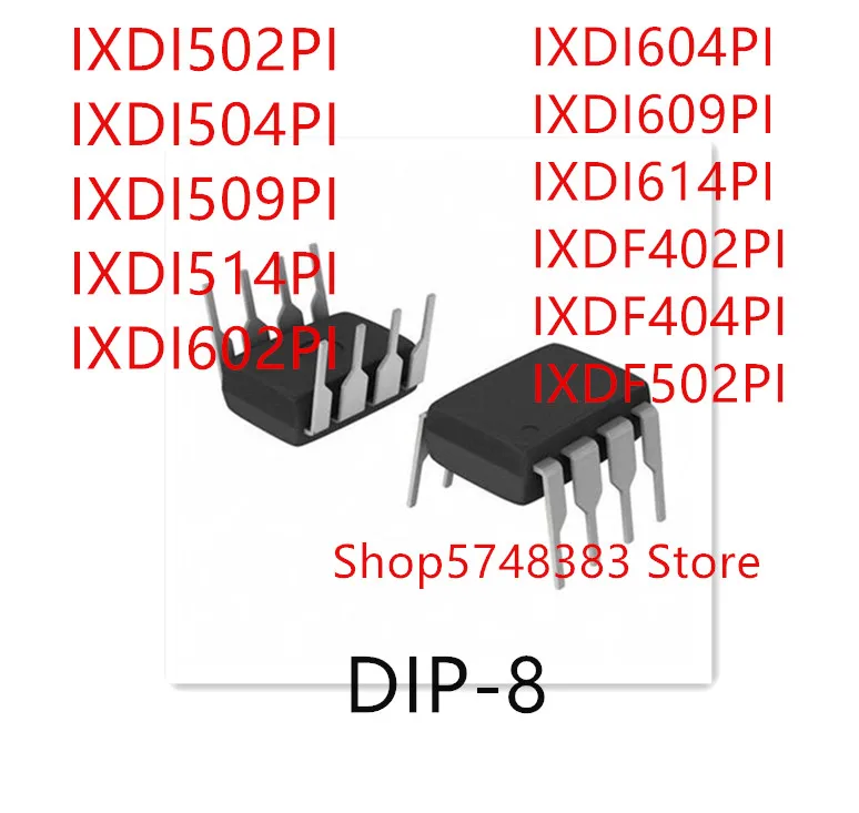 

10PCS IXDI502PI IXDI504PI IXDI509PI IXDI514PI IXDI602PI IXDI604PI IXDI609PI IXDI614PI IXDF402PI IXDF404PI IXDF502PI DIP-8