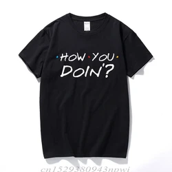 Summer Tops T-Shirt Homme O-Neck Short Sleeve 100% Cotton How You Doin Friends Tv Show Dark Graphic T Shirts For Men