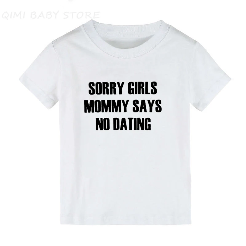 Sorry Girls Mommy Says No Dating Funny Kids Boys Tshirt Toddler Boy Short Sleeve Letter Print Clothes Children Fashion Tees Tops