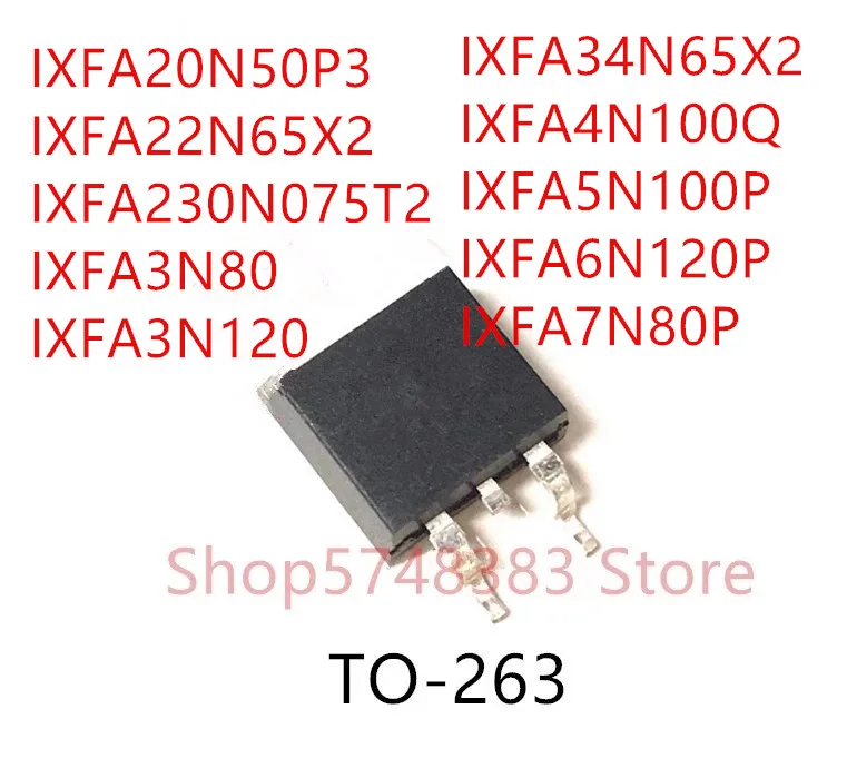 10PCS IXFA20N50P3 IXFA22N65X2 IXFA230N075T2 IXFA3N80 IXFA3N120 IXFA34N65X2 IXFA4N100Q IXFA5N100P IXFA6N120P IXFA7N80P TO-263