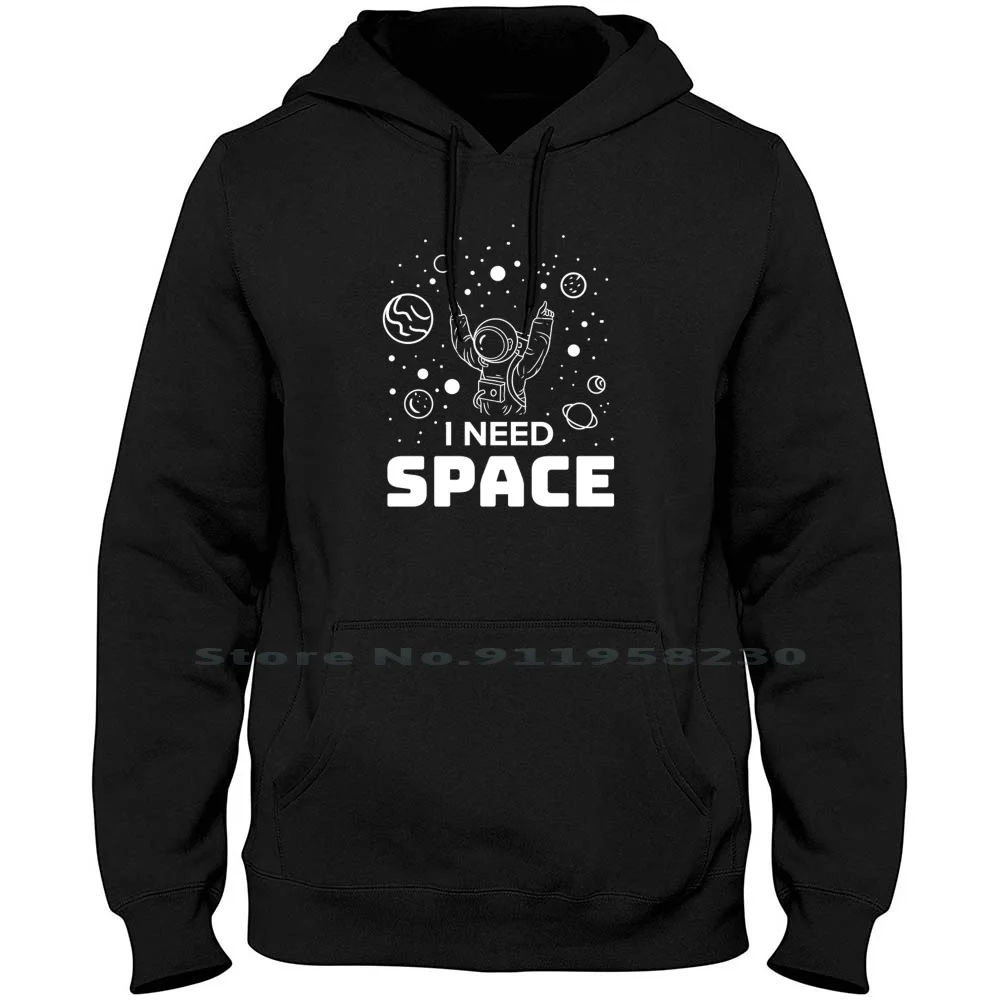 I Need Space For Introverts Hoodie Sweater 6XL Big Size Cotton Cartoon Space Movie Comic Tage Pace Over Need Game Spa Ace Age