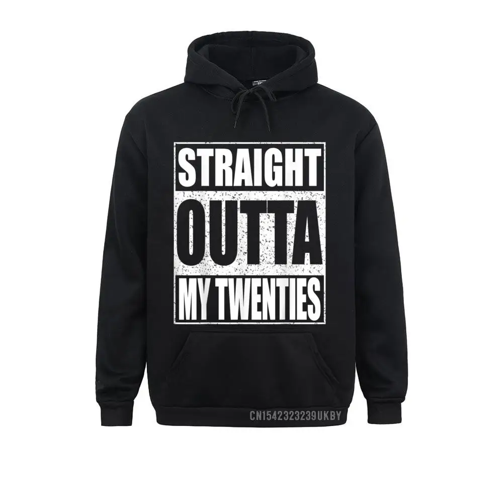 Straight Outta My Twenties Hoody 30th Birthday Gift Hoody Spring/Autumn Hoodies Long Sleeve Cosie Hoods Company Sweatshirts