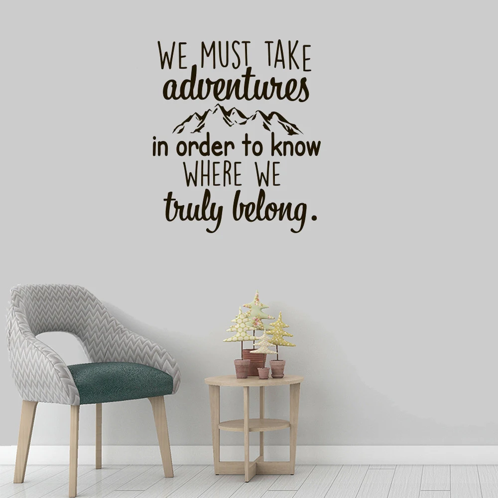 We Must Take Adventures In Order To Know Where We Truly Belong Wall Decal Quote Adventure Travel Wall sticker Bedroom Decor