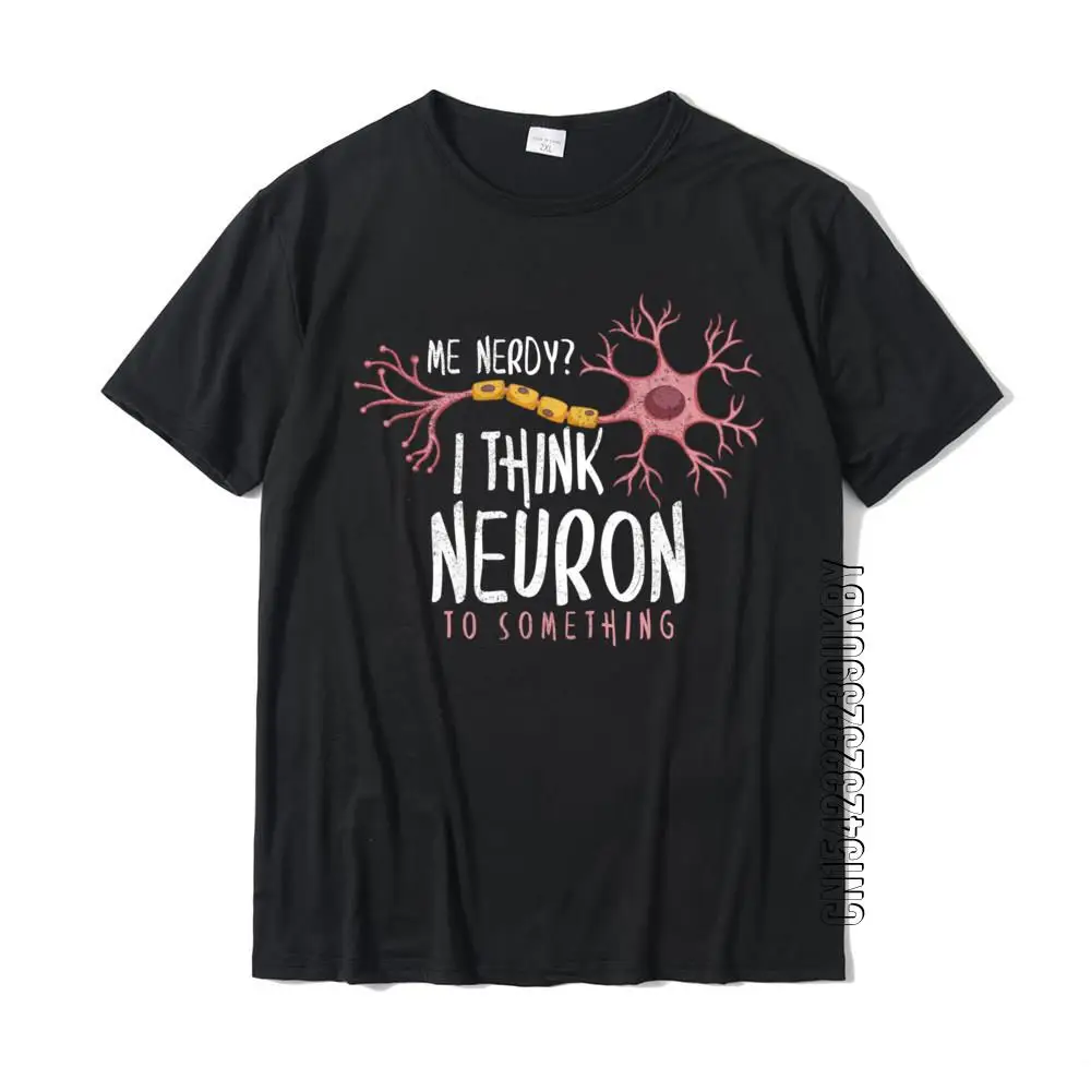 Funny Neuroscience I Think Neuron To Something Nerve Wholesale Male Top T-Shirts Printed Tops & Tees Cotton Comfortable