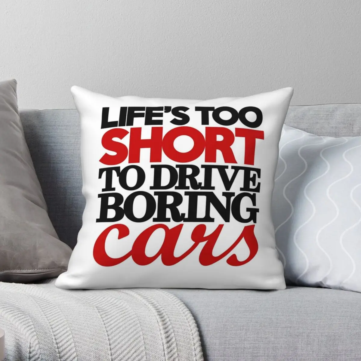 Life's Too Short To Drive Boring Cars Square Pillowcase Polyester Linen Velvet Printed Zip Decor Pillow Case Home Cushion Cover