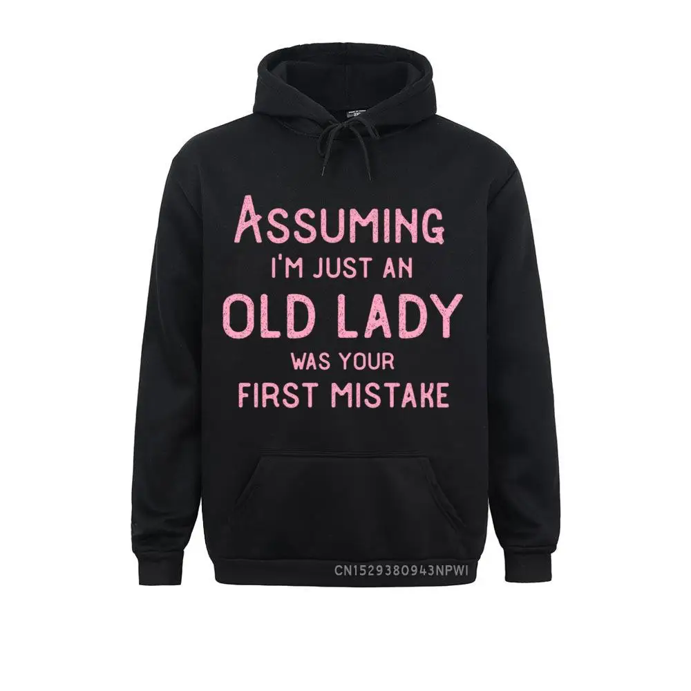 

Assuming I'm Just An Old Lady Was Your First Mistake Funny Pullover Hoodie Tight Long Sleeve Men Sweatshirts Normal Clothes