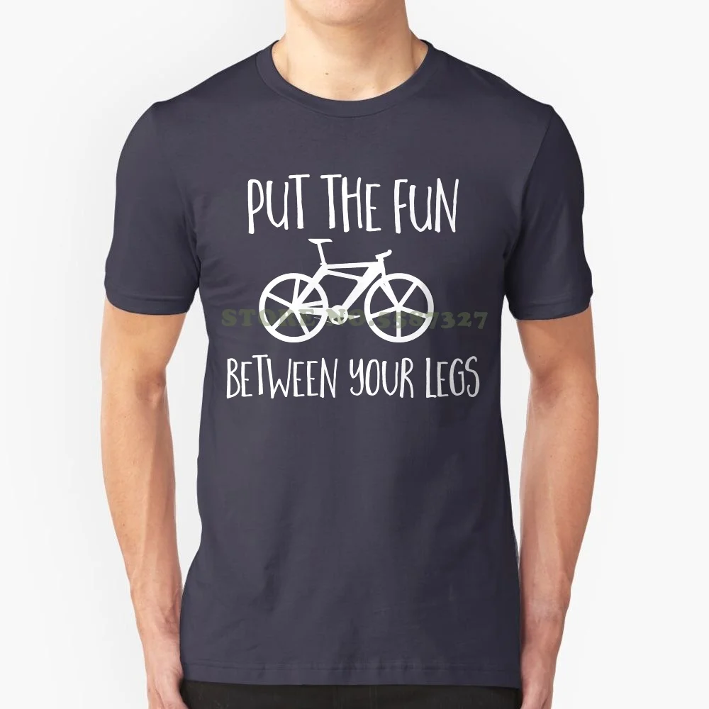 Biker Bicycle Cyclist T Shirt Put The Fun Between Legs Triathlon Athlete Tee S-3x Hipster Tee Shirt Homme