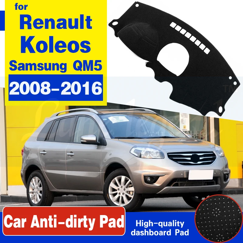 For Renault Koleos 1 2008~2016 Samsung QM5 Anti-Slip Mat Dashboard Cover Pad Sunshade Dashmat Accessories 2010 2012 2013 2015