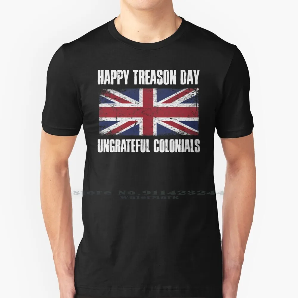 Happy Treason Day Ungrateful Colonials T Shirt Cotton 6XL 1776 Colonial Flog 4th Of July July 4th Stars And Stripes Gold Glory