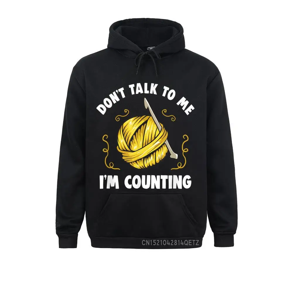 

DON't TALK TO ME I'm COUNTING Funny Knitting Crocheting Design Sweatshirts Men Hoodies Sportswears Long Sleeve 2021 Discount