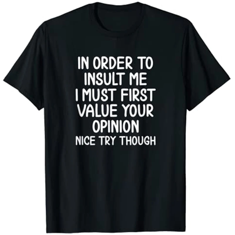 Funny, In Order To Insult Me T-shirt. Joke Sarcastic Tee T-Shirt Streetwear Tops