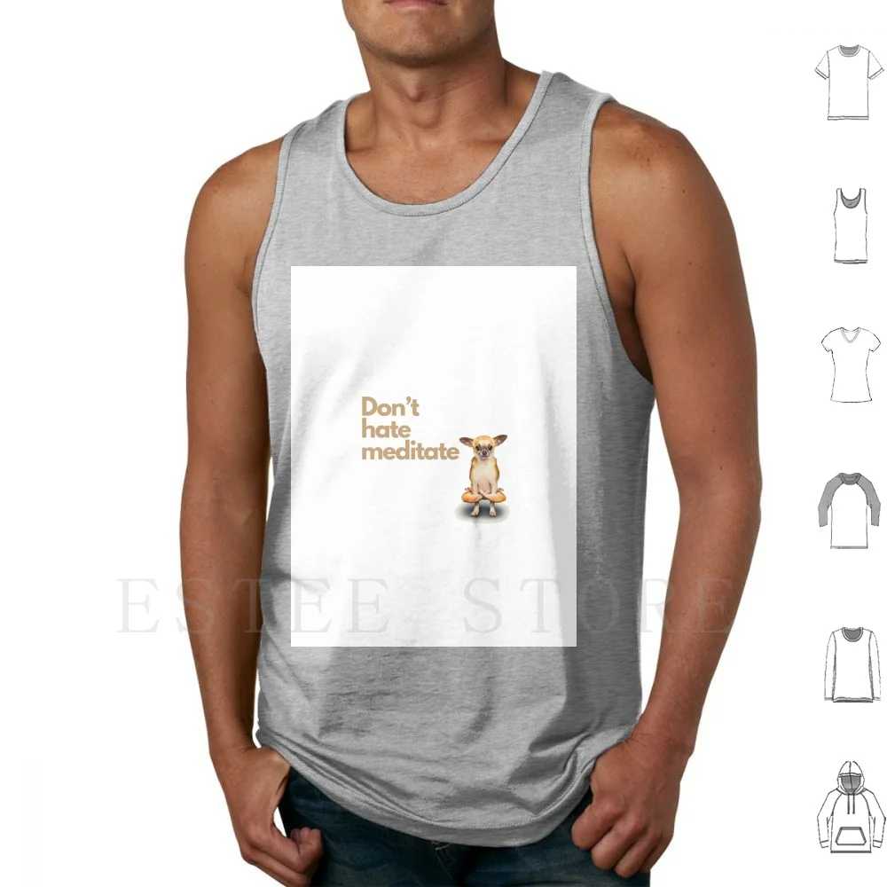 Don’t Hate Meditate Tank Tops Vest Cotton Meditation Yoga Meditation Zen Buddhism Dog Peace Funny Chihuahua Puppy Puppies