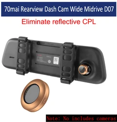 for 70mai Rearview Dash Cam Wide Midrive D07 gold CPL Polarizing Glas CPL Filter For xiao mi 70mai Midrive D07  Polarizer Glass