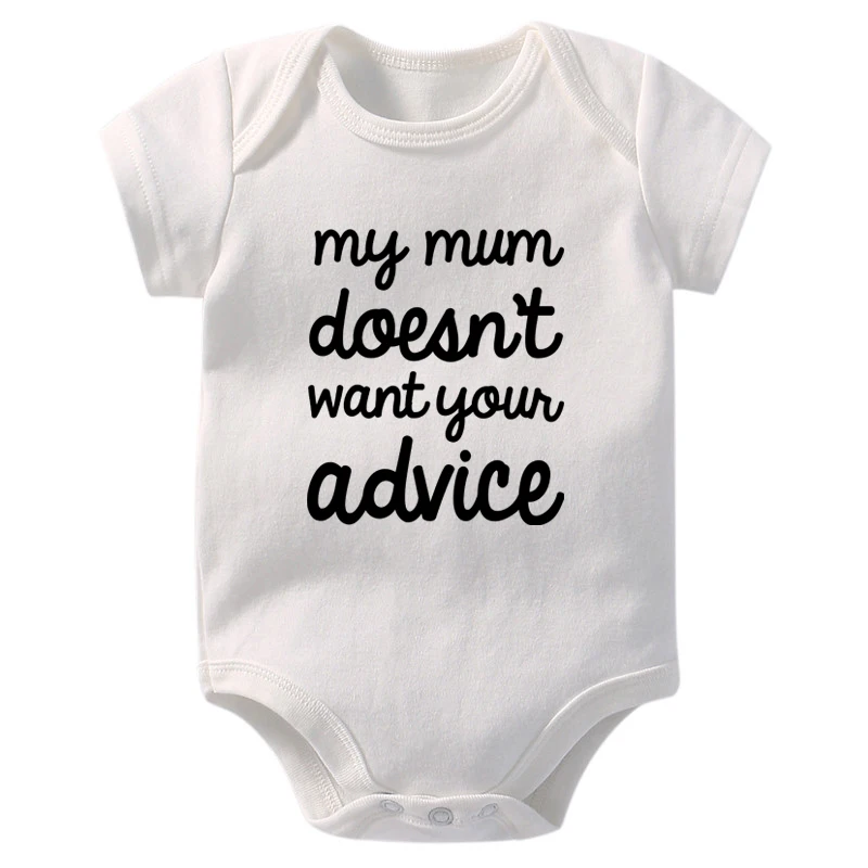 Funny My Mother Does Not Want Your Advice Letters Print Newborn Baby Clothes White Casual Baby Body for 0-24M Baby Girl Clothes