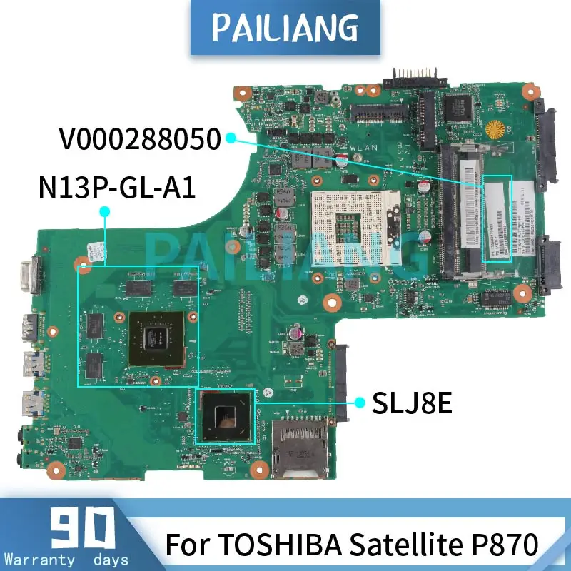 

PAILIANG Laptop motherboard For TOSHIBA Satellite P870 Mainboard V000288050 6050A2492401 SLJ8E N13P-GL-A1 DDR3 tesed