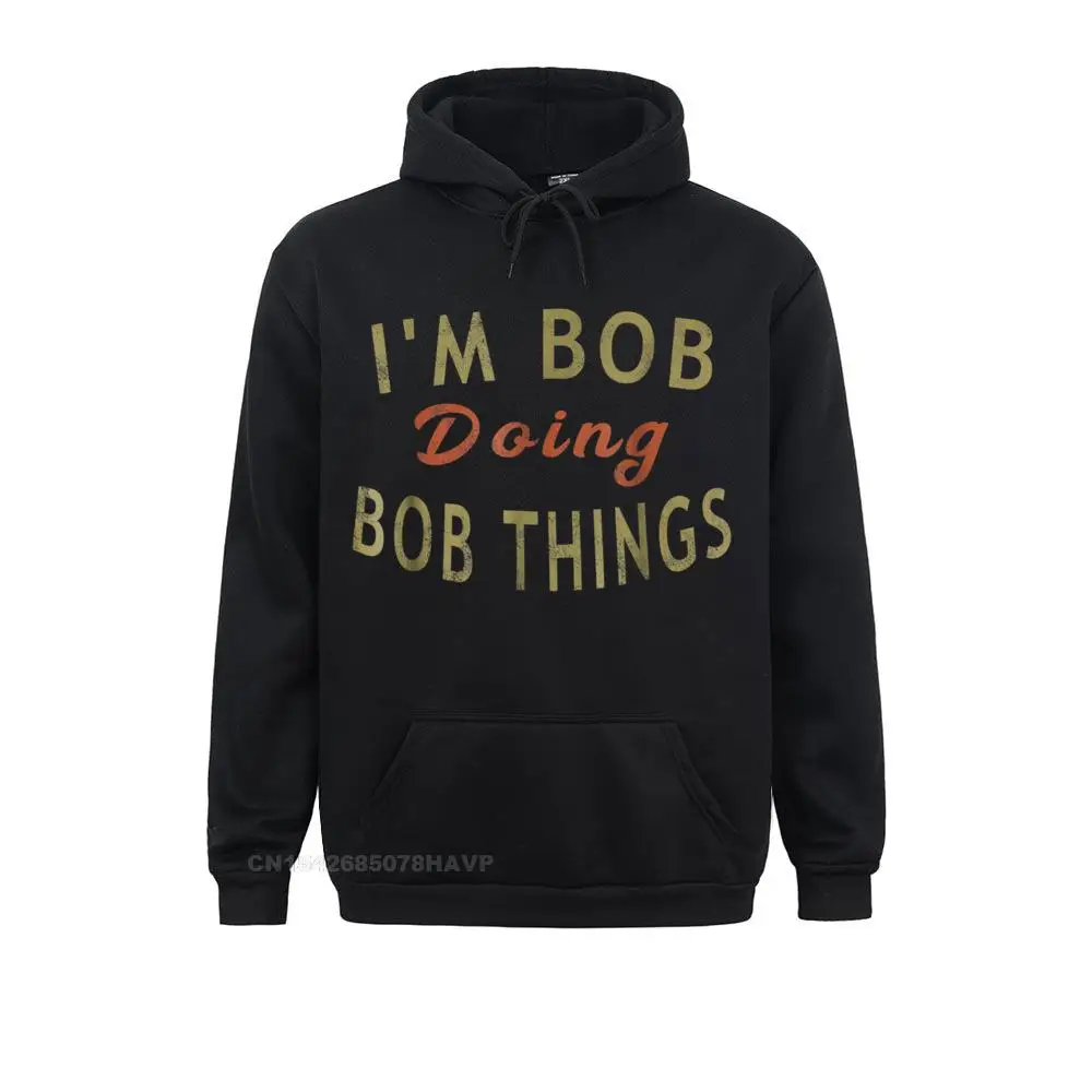 

I'm Bob Doing Bob Things Funny Saying Punk Holiday Hoodie Men Family Hoodies Thanksgiving Day Sweatshirts Leisure Anime Hoodie