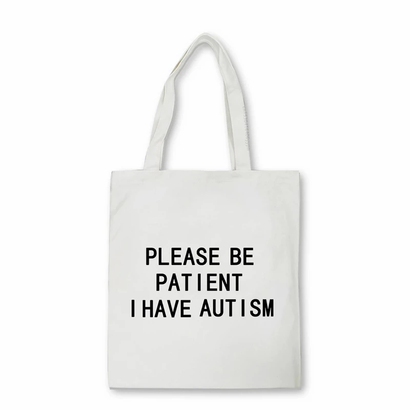 Please Be Patient I Have Autism letter shopping bag Teenagers Shoulder Bags  High capacity Shopper Customizable Logo canvas bag