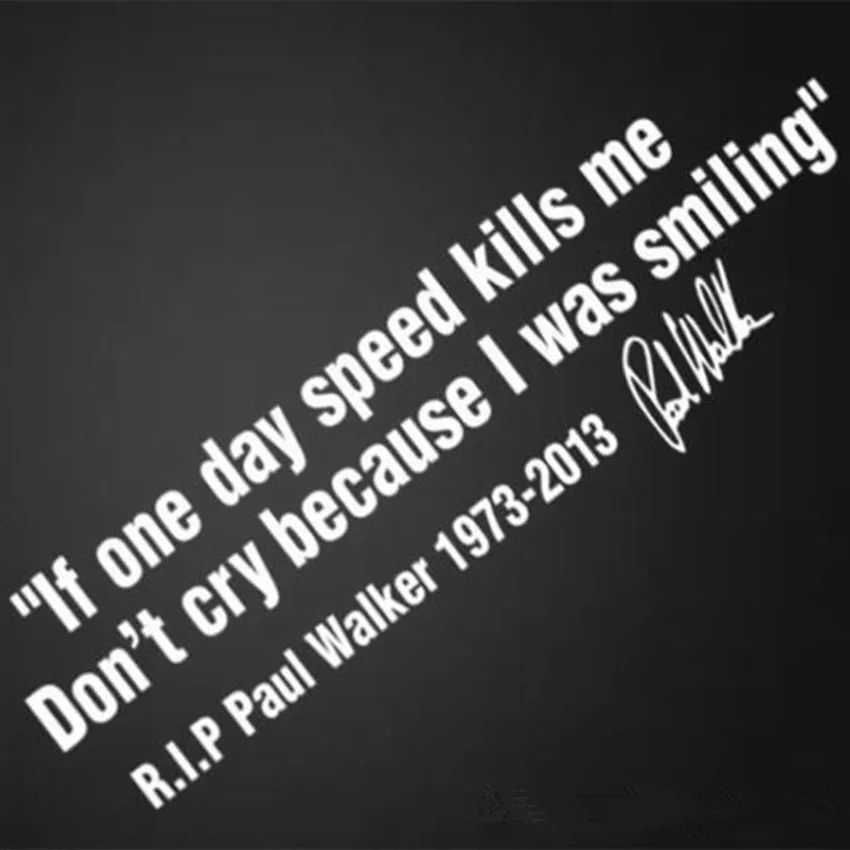 IF ONE DAY SPEED KILLS ME RIP PAUL WALKER Motto Signature Car Window Body Vinyl Decal Sticker Styling For Fast and Furious 7 8