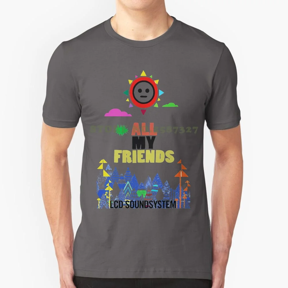 Lcd Soundsystem Inspired All My Friends T Shirt Design Tshirt Good Quality T Shirt Tops