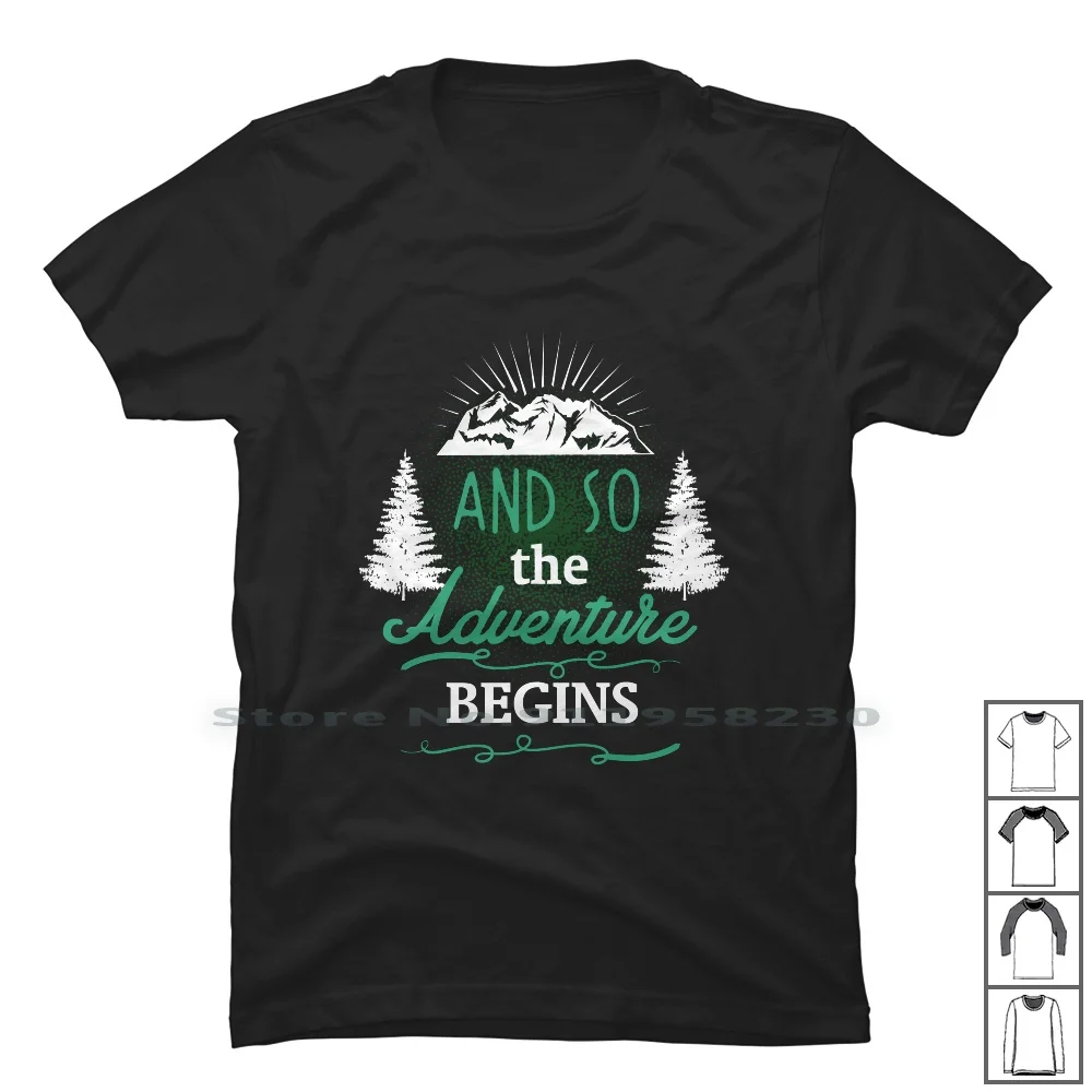 And So The Adventure Begins T Shirt 100% Cotton Adventure Mountain Advent Mount Ture Ping Beg So