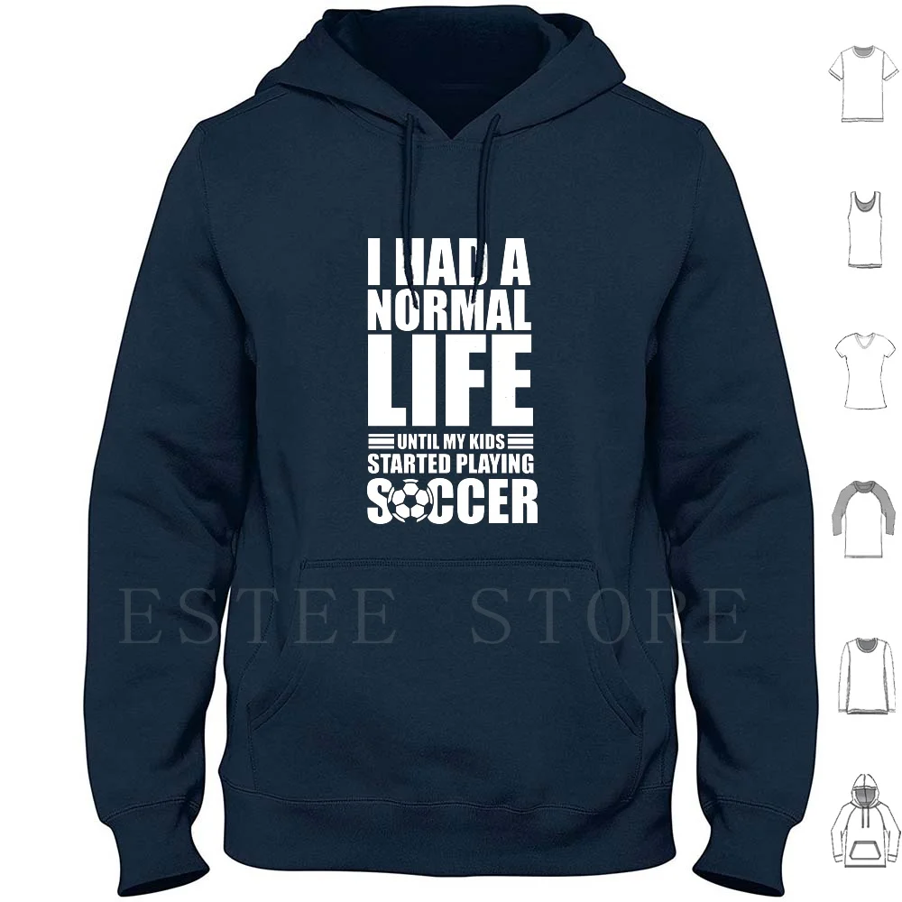 I Had A Normal Life Until My Kids Started Playing Soccer Hoodies Soccer Mom Soccer Mom Soccer Mom Soccer Mom Crazy