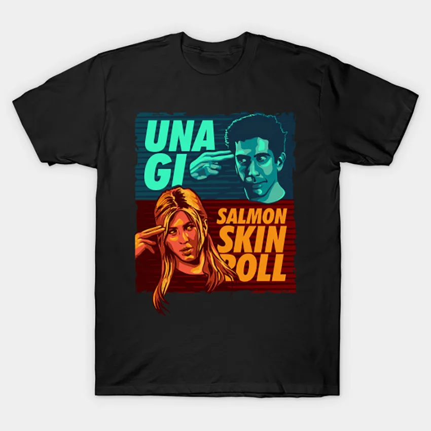 Unagi - Salmon Skin Roll T - Shirt Friends T Shirt Monica Geller Chandler Bing Joey Tribbiani Ross Geller Rachel Green Salmon