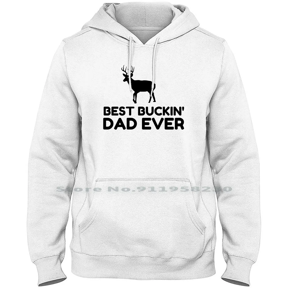 Best Bucking Dad Ever Funny Hoodie Sweater 6XL Big Size Cotton Birthday Daughter Daddy Best King Ever Deer Buck Fun Fan Eve Dad