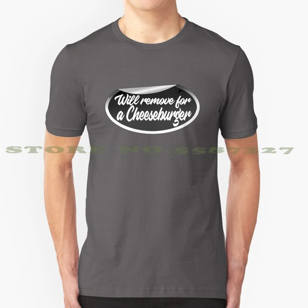 Copy Of Will Remove For A Cheeseburger 100% Cotton T-Shirt Cheeseburger Beef Steakhouse Meat Food Truck Love Fries Burgerholic