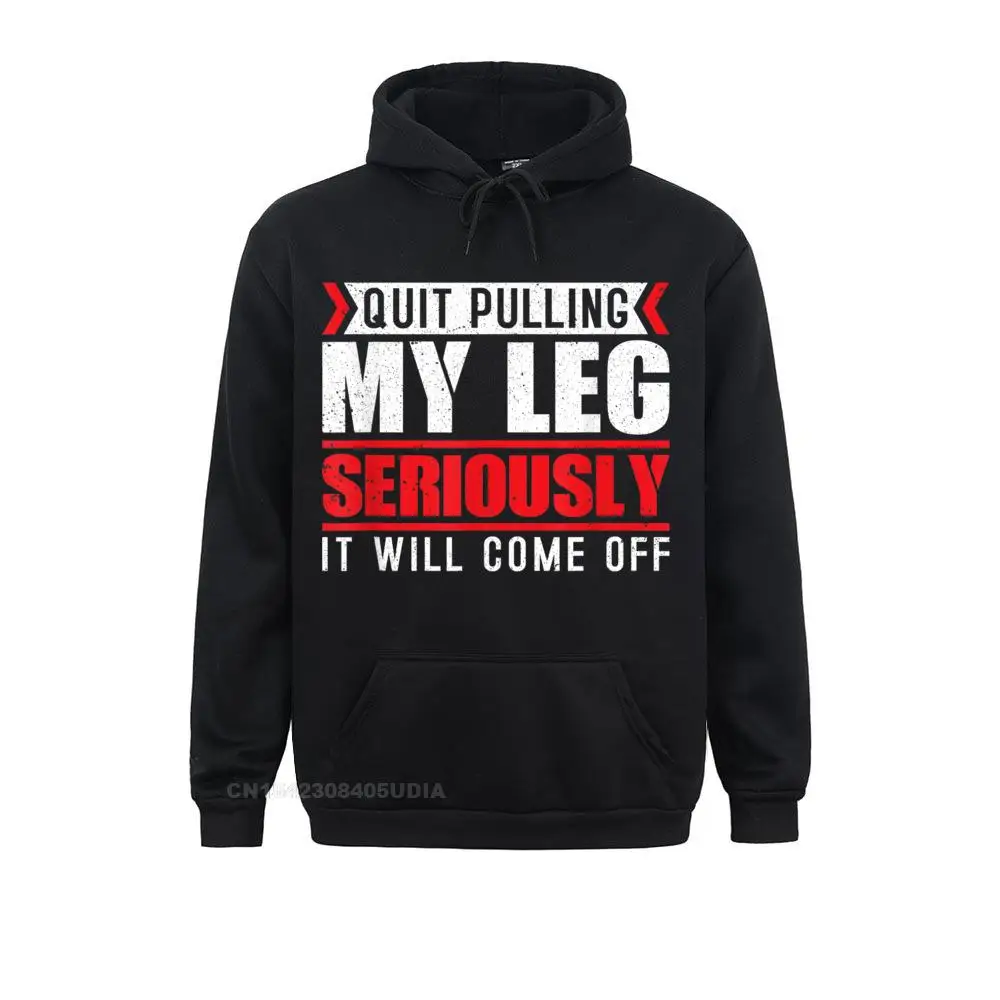 Hoodies Quit Pulling My Leg Amputee Wheelchair Prosthetic Hoodie Fall Long Sleeve Mens Sweatshirts Casual Sportswears