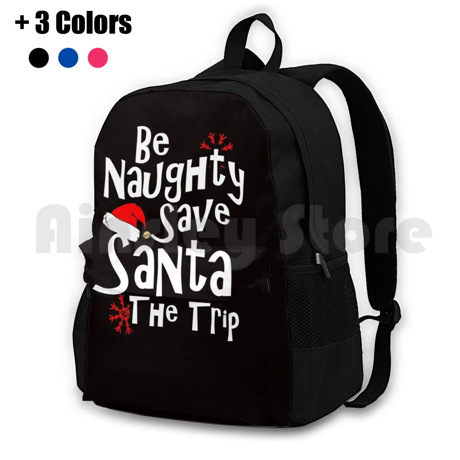 Be Naughty Save Santa The Trip Outdoor Hiking Backpack Waterproof Camping Travel Funny Christmas Quote Christmas Funny Funny