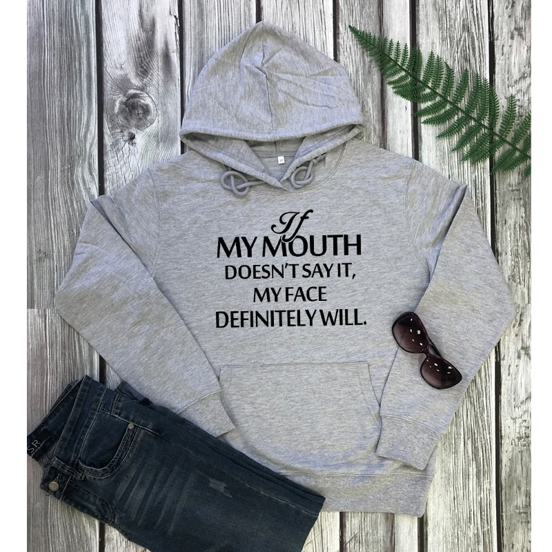 If my Mouth Doesn't Say it My Face Definitely Will Hoodies Streetwear Casual Women Long Sleeve Slogan Jumper Hooded Sweeatshirts