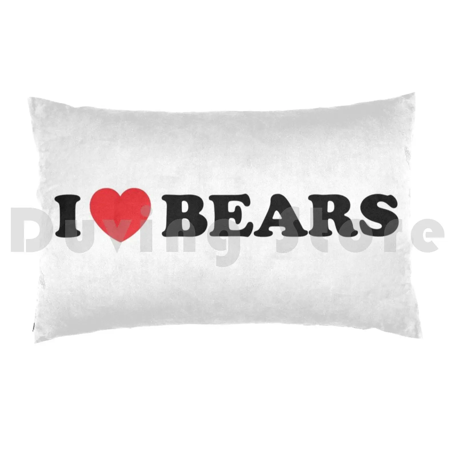 Pillow Case I Love Bears Graphic 1748 Love Bear Bears Man Men Boyfriend Partner Hairy