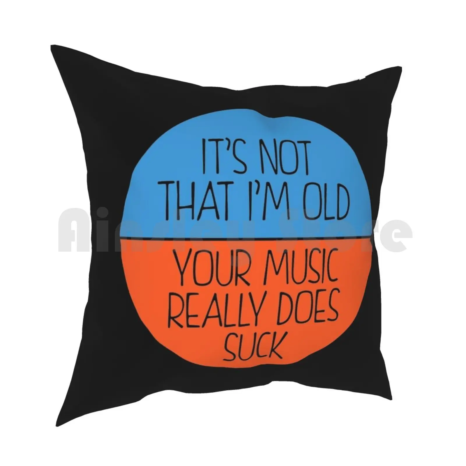 Funny I'M Not Old Your Music Really Does Suck Product Pillow Case Printed Home Soft DIY Pillow cover Music Music Gear Music